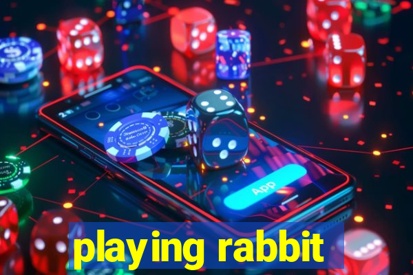 playing rabbit