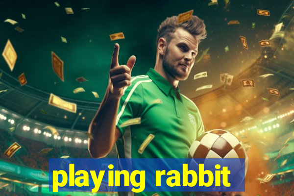 playing rabbit