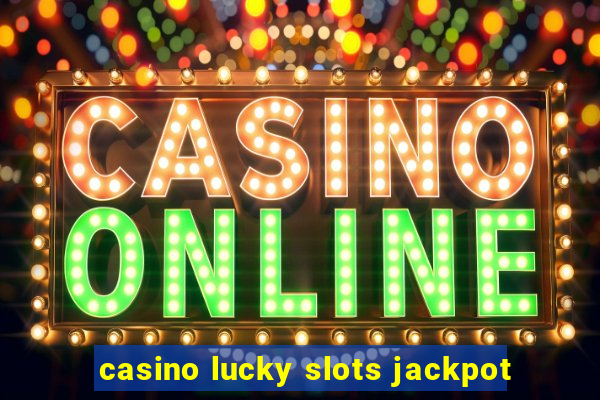 casino lucky slots jackpot