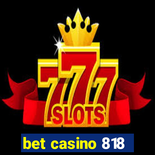 bet casino 818