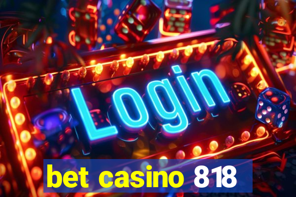 bet casino 818