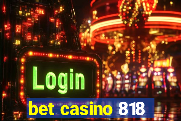 bet casino 818