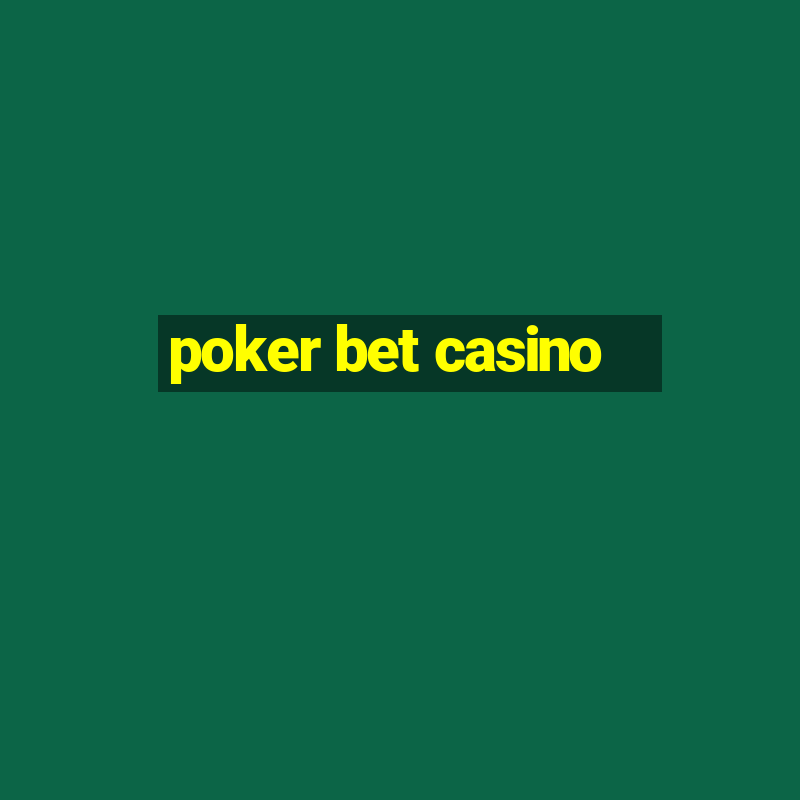 poker bet casino