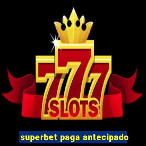 superbet paga antecipado