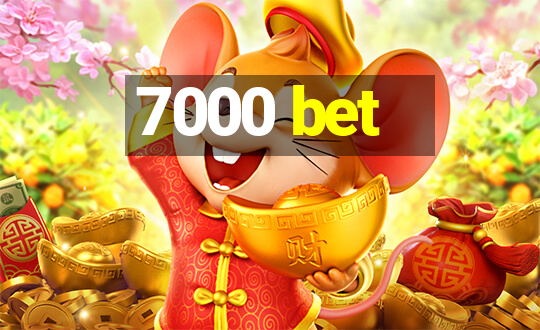 7000 bet