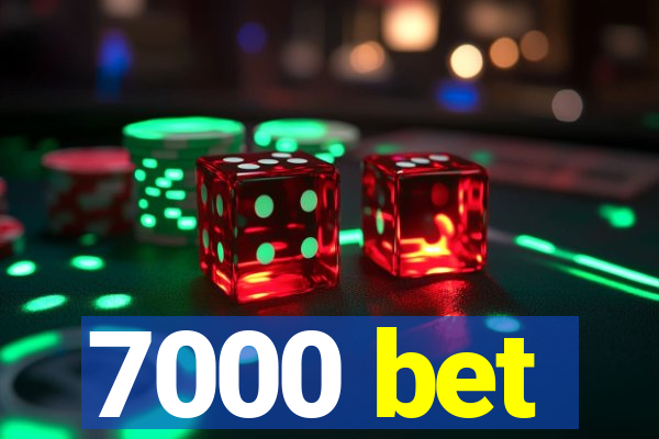 7000 bet