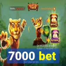 7000 bet