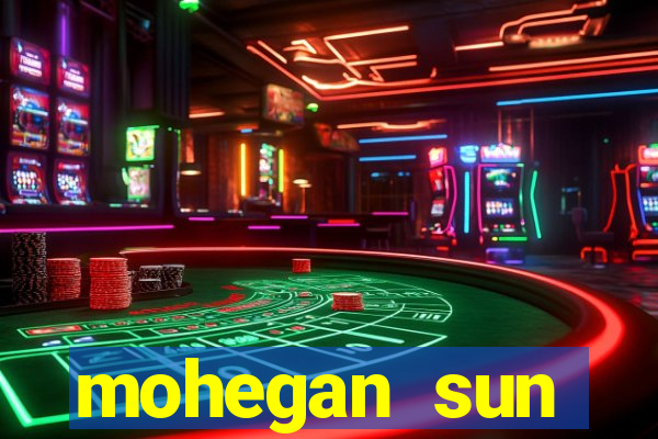 mohegan sun connecticut casino