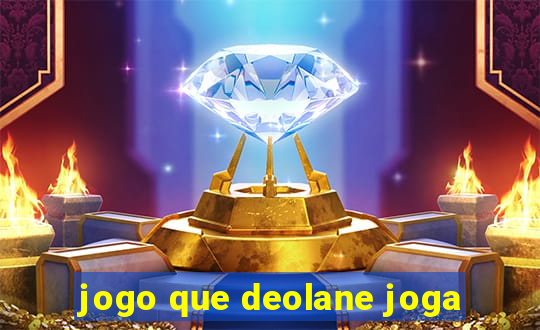 jogo que deolane joga