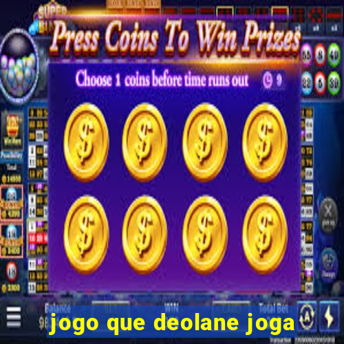 jogo que deolane joga