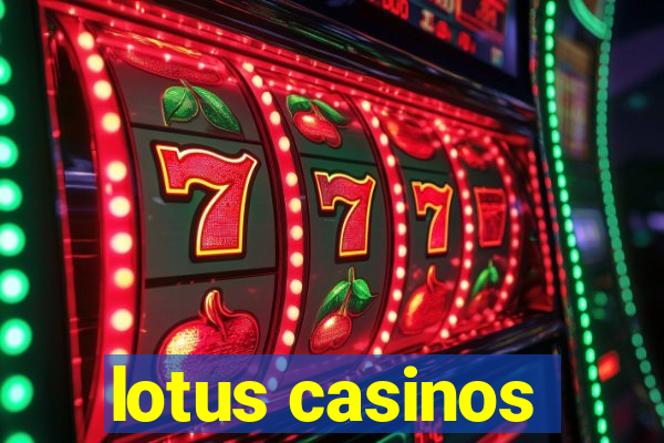 lotus casinos