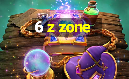 6 z zone