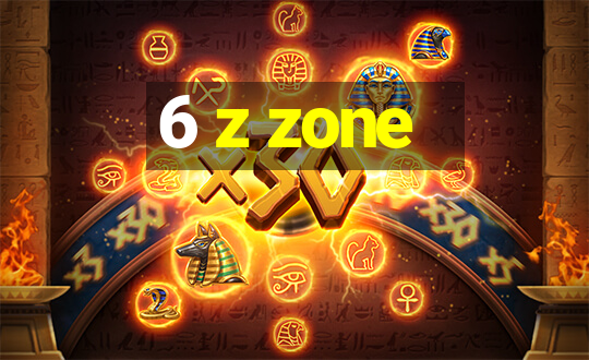 6 z zone