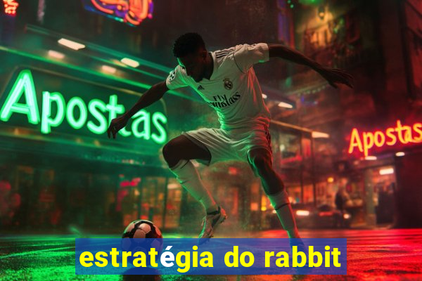 estratégia do rabbit