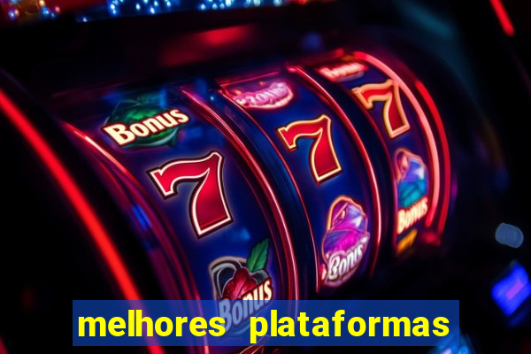 melhores plataformas de jogos do tigre