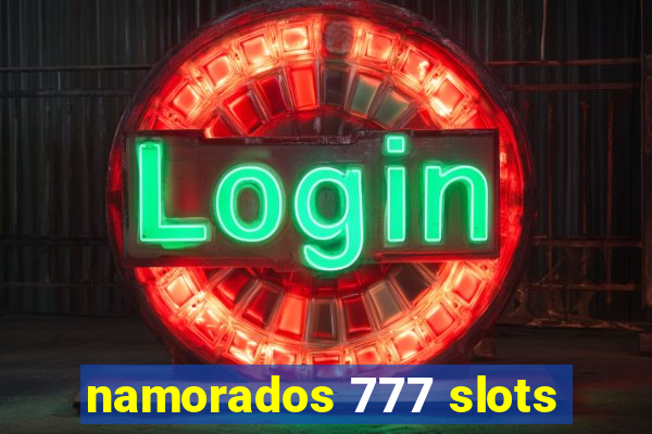 namorados 777 slots