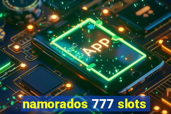 namorados 777 slots