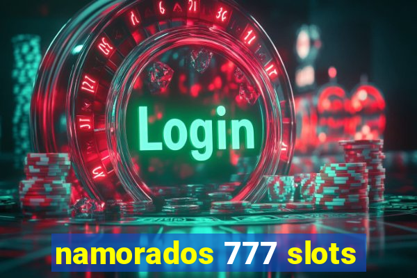 namorados 777 slots