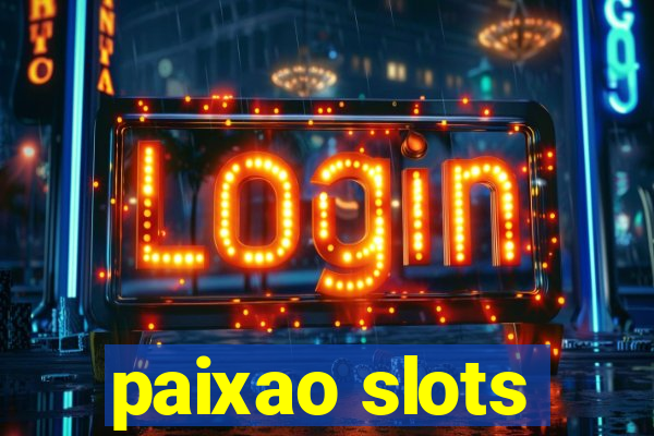 paixao slots