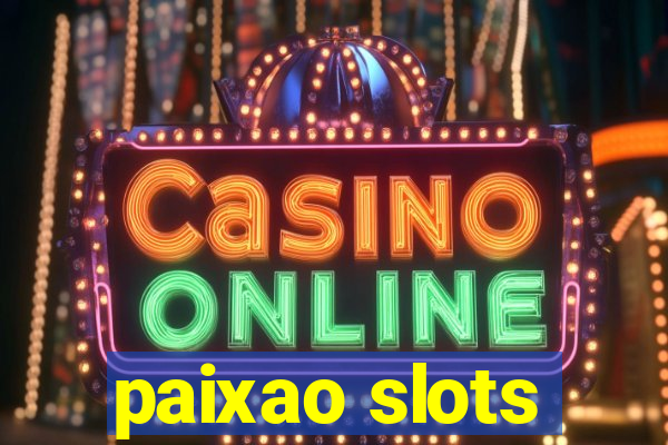 paixao slots