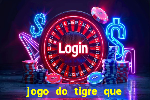 jogo do tigre que paga mais