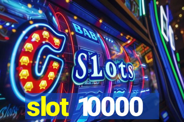 slot 10000