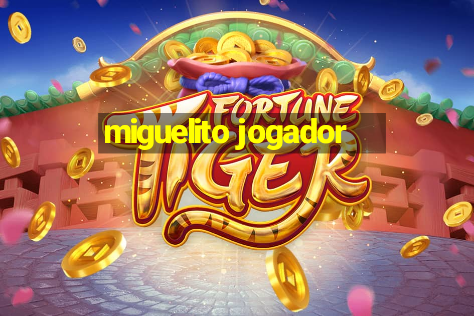 miguelito jogador