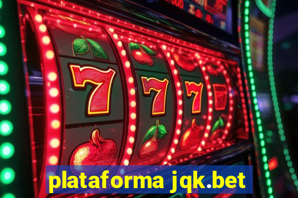 plataforma jqk.bet