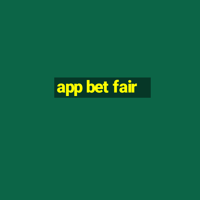 app bet fair