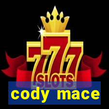 cody mace