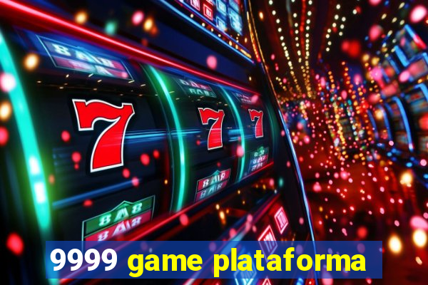 9999 game plataforma