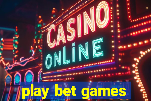 play bet games