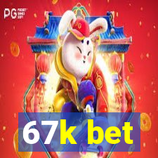 67k bet