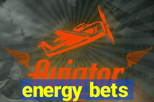 energy bets