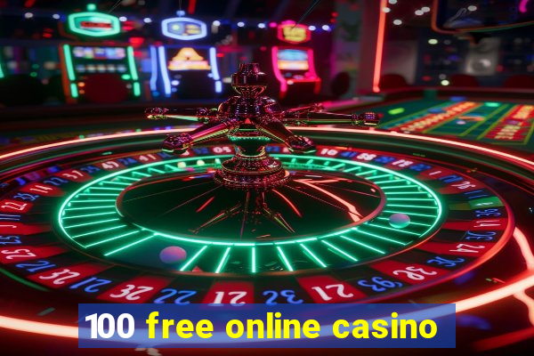 100 free online casino