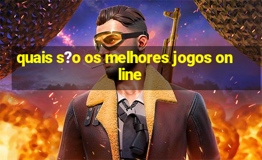 quais s?o os melhores jogos online