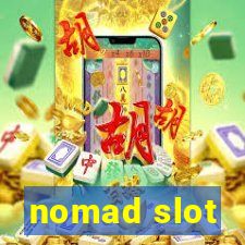 nomad slot