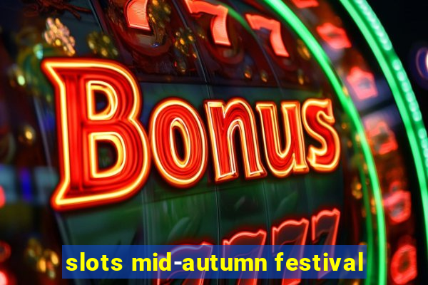 slots mid-autumn festival