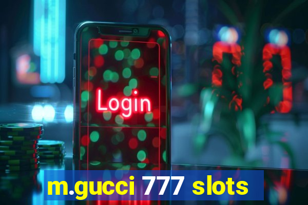 m.gucci 777 slots