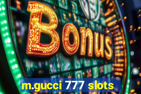 m.gucci 777 slots