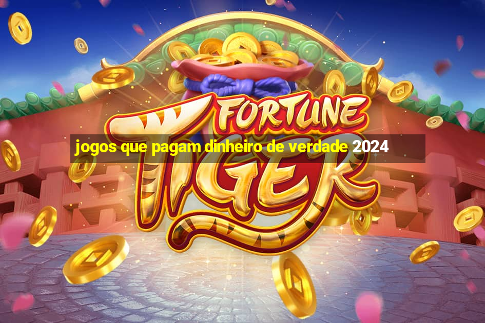 jogos que pagam dinheiro de verdade 2024