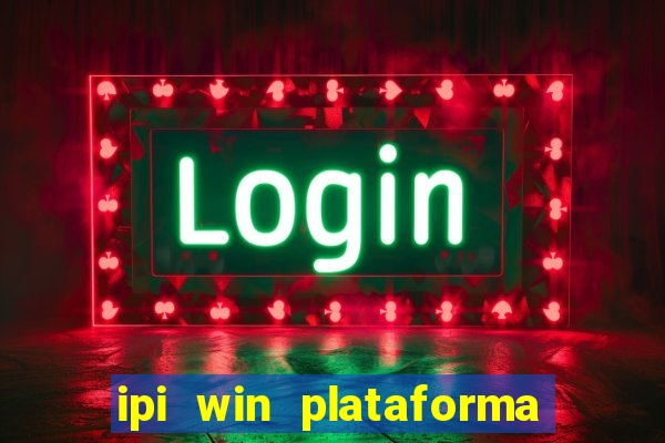 ipi win plataforma de jogos