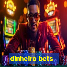 dinheiro bets