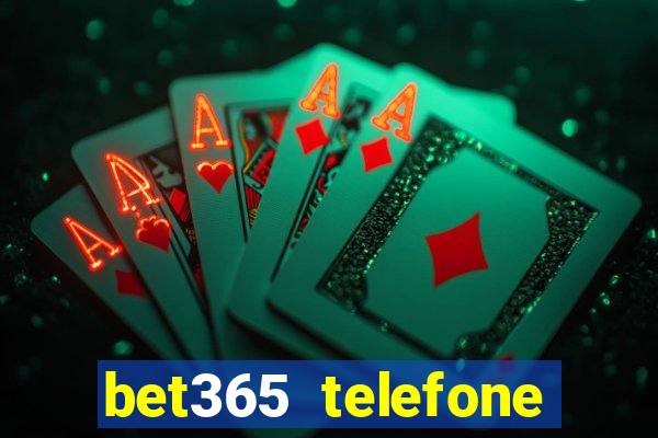 bet365 telefone para contato brasil