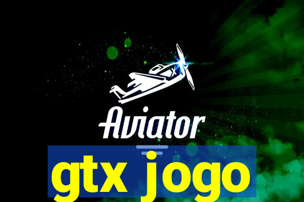 gtx jogo