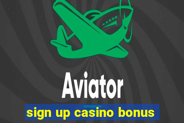 sign up casino bonus