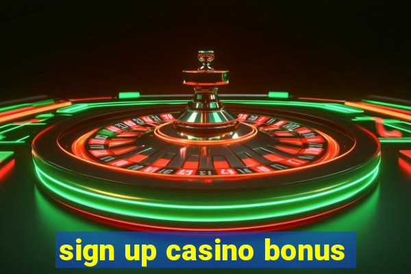 sign up casino bonus