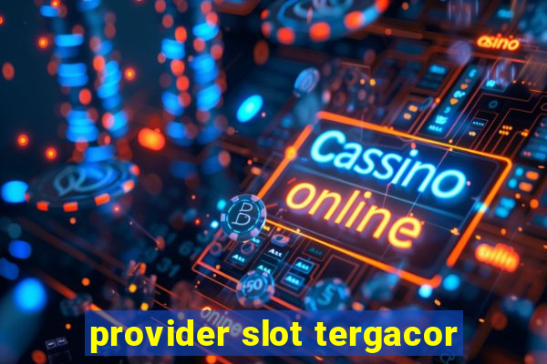 provider slot tergacor