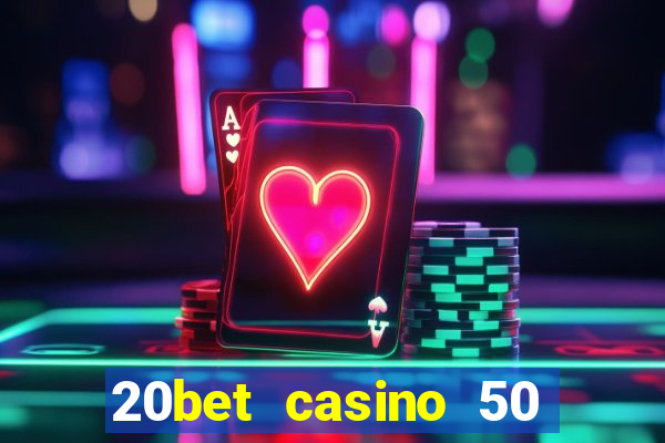 20bet casino 50 free spins