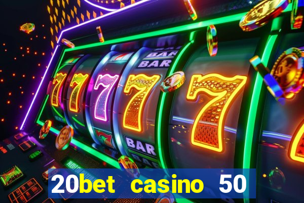 20bet casino 50 free spins